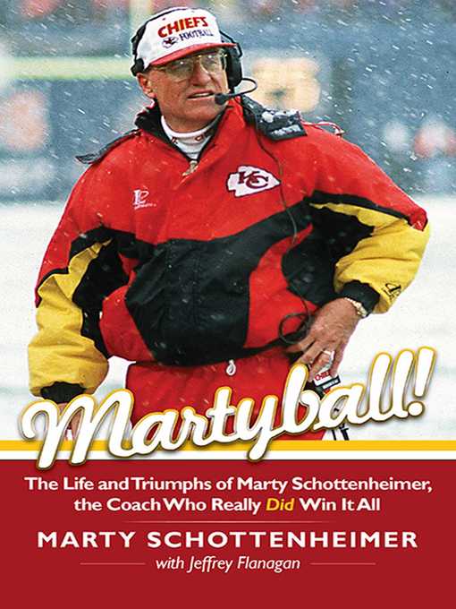 Title details for Martyball: the Life and Triumphs of Marty Schottenheimer, the Coach Who Really Did Win It All by Marty Schottenheimer - Wait list